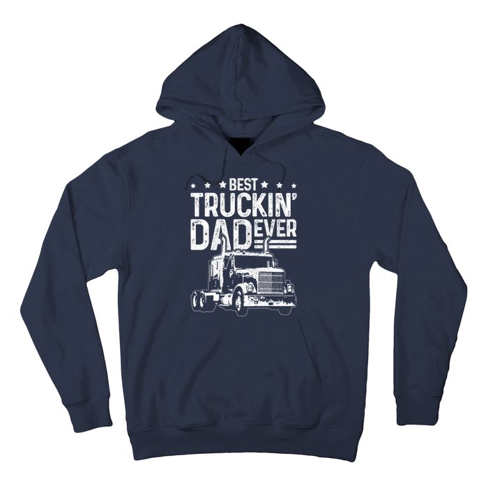 Funny Truck Driver Fathers Day Gift Best Truckin Dad Ever Hoodie