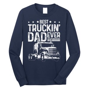 Funny Truck Driver Fathers Day Gift Best Truckin Dad Ever Long Sleeve Shirt