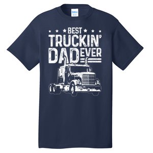 Funny Truck Driver Fathers Day Gift Best Truckin Dad Ever Tall T-Shirt