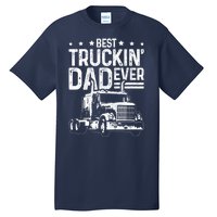 Funny Truck Driver Fathers Day Gift Best Truckin Dad Ever Tall T-Shirt