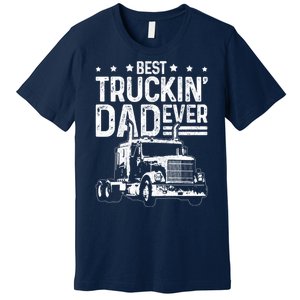 Funny Truck Driver Fathers Day Gift Best Truckin Dad Ever Premium T-Shirt