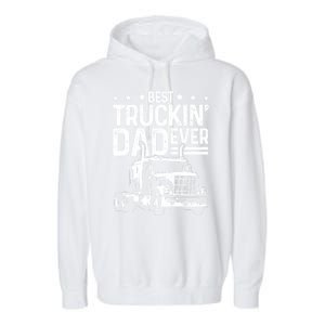 Funny Truck Driver Fathers Day Gift Best Truckin Dad Ever Garment-Dyed Fleece Hoodie