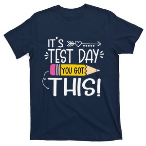 Funny Testing Day ItS Test Day You Got This Teacher Student T-Shirt