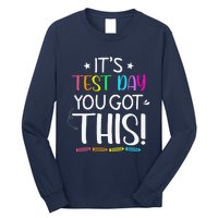 Funny Testing Day ItS Test Day You Got This Teacher Student Long Sleeve Shirt