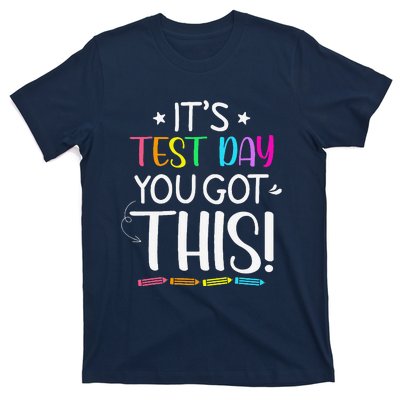 Funny Testing Day ItS Test Day You Got This Teacher Student T-Shirt