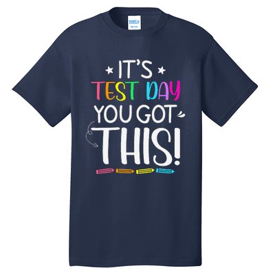 Funny Testing Day ItS Test Day You Got This Teacher Student Tall T-Shirt