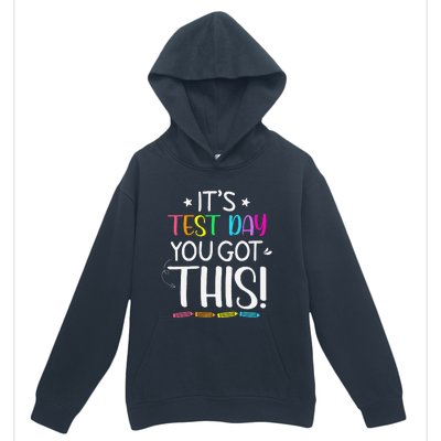 Funny Testing Day ItS Test Day You Got This Teacher Student Urban Pullover Hoodie