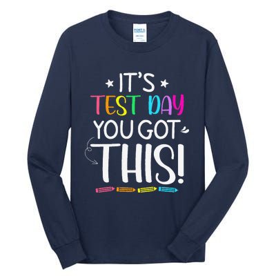 Funny Testing Day ItS Test Day You Got This Teacher Student Tall Long Sleeve T-Shirt