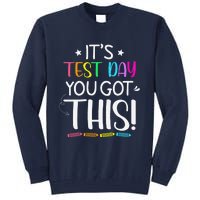 Funny Testing Day ItS Test Day You Got This Teacher Student Tall Sweatshirt