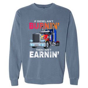 Funny Trucker Diesel Big Rig Semi Trailer Truck Driver Gift Great Gift Garment-Dyed Sweatshirt