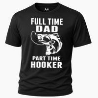 Full Time Dad Part Time Hooker Funny Fishing Father's Day Gift Cooling Performance Crew T-Shirt
