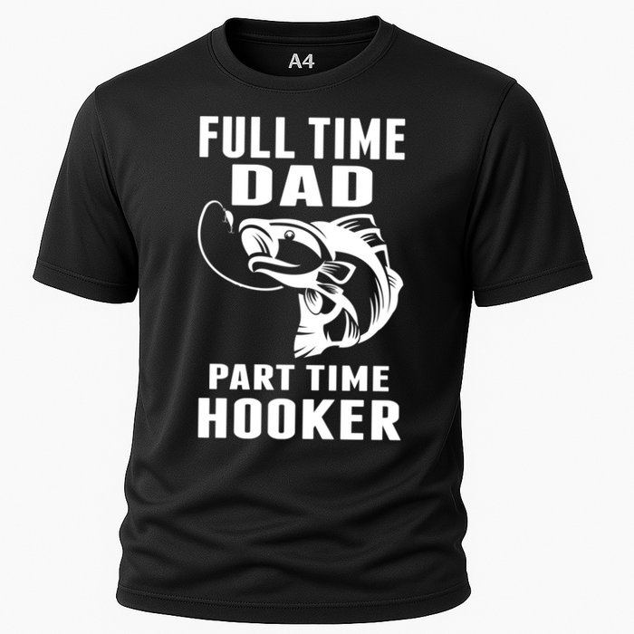 Full Time Dad Part Time Hooker Funny Fishing Father's Day Gift Cooling Performance Crew T-Shirt