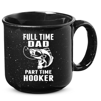Full Time Dad Part Time Hooker Funny Fishing Father's Day Gift 15oz Campfire Ceramic Mug