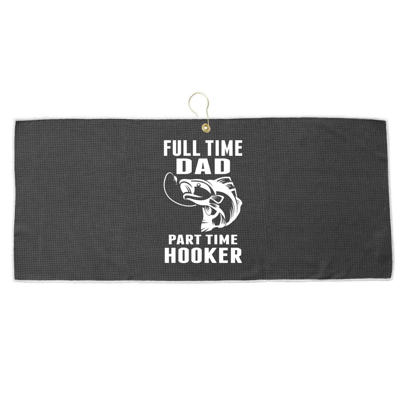 Full Time Dad Part Time Hooker Funny Fishing Father's Day Gift Large Microfiber Waffle Golf Towel