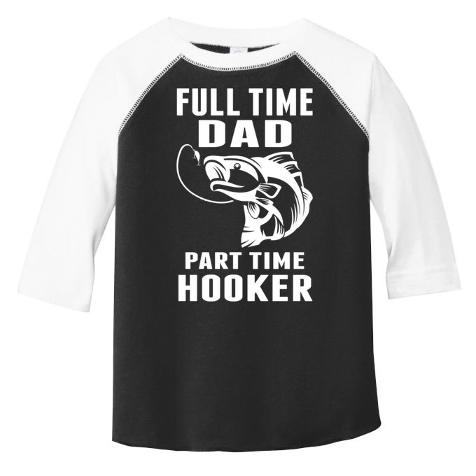 Full Time Dad Part Time Hooker Funny Fishing Father's Day Gift Toddler Fine Jersey T-Shirt
