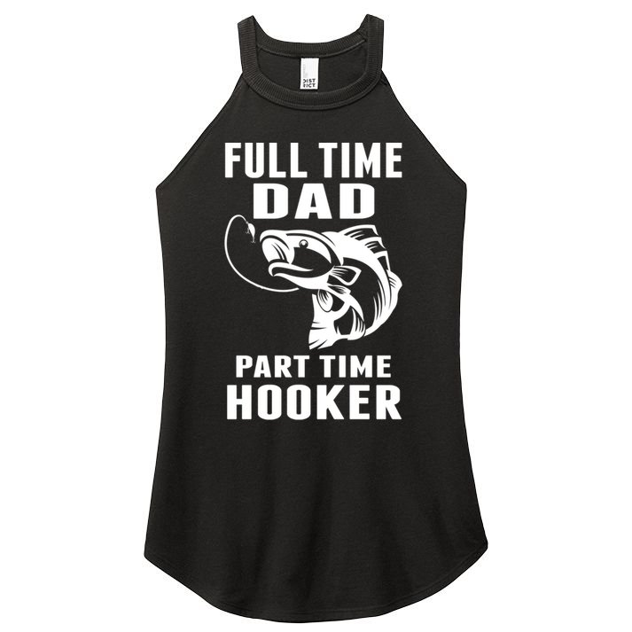 Full Time Dad Part Time Hooker Funny Fishing Father's Day Gift Women's Perfect Tri Rocker Tank