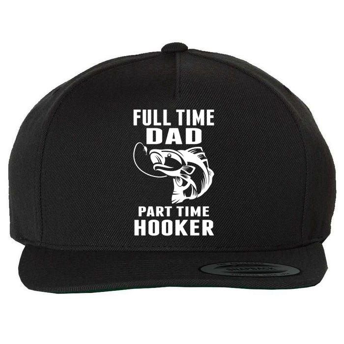Full Time Dad Part Time Hooker Funny Fishing Father's Day Gift Wool Snapback Cap