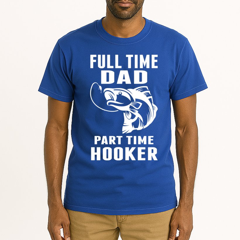 Full Time Dad Part Time Hooker Funny Fishing Father's Day Gift Tall T-Shirt