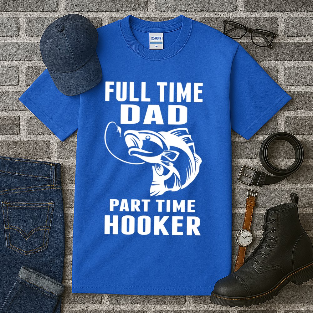 Full Time Dad Part Time Hooker Funny Fishing Father's Day Gift Tall T-Shirt