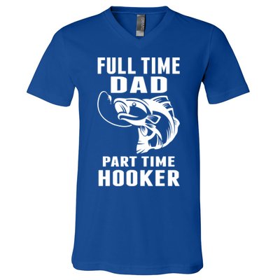 Full Time Dad Part Time Hooker Funny Fishing Father's Day Gift V-Neck T-Shirt