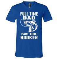 Full Time Dad Part Time Hooker Funny Fishing Father's Day Gift V-Neck T-Shirt