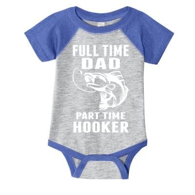 Full Time Dad Part Time Hooker Funny Fishing Father's Day Gift Infant Baby Jersey Bodysuit