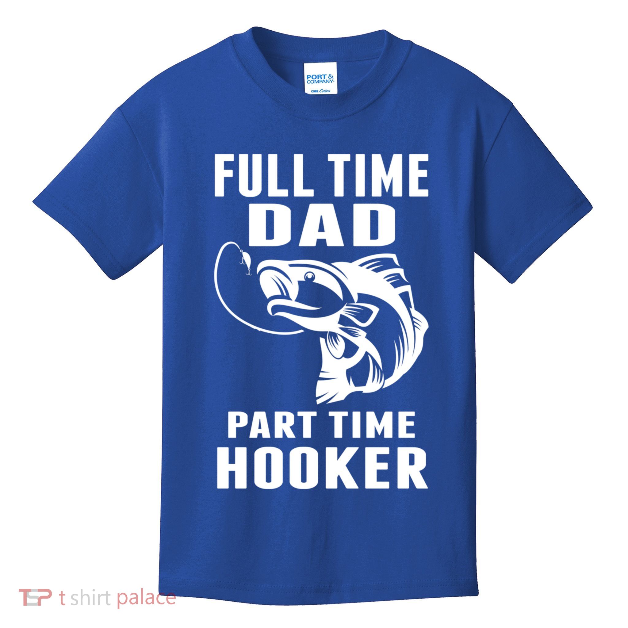 Full Time Dad Part Time Hooker Funny Fishing Father's Day Gift Kids T-Shirt