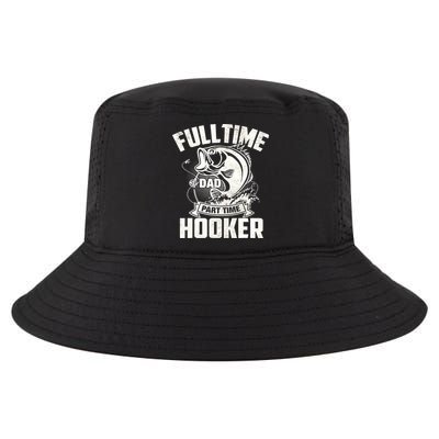 Full Time Dad Part Time Hooker Funny Father's Day Fishing Cool Comfort Performance Bucket Hat