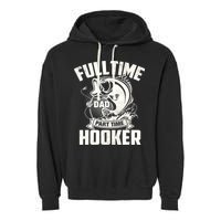 Full Time Dad Part Time Hooker Funny Father's Day Fishing Garment-Dyed Fleece Hoodie