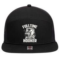 Full Time Dad Part Time Hooker Funny Father's Day Fishing 7 Panel Mesh Trucker Snapback Hat