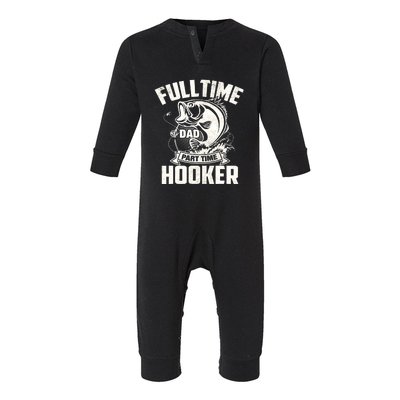 Full Time Dad Part Time Hooker Funny Father's Day Fishing Infant Fleece One Piece