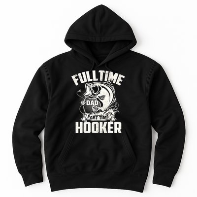 Full Time Dad Part Time Hooker Funny Father's Day Fishing Hoodie