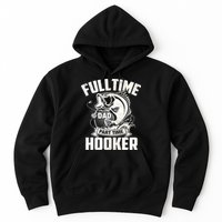 Full Time Dad Part Time Hooker Funny Father's Day Fishing Hoodie