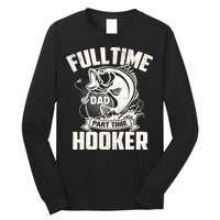 Full Time Dad Part Time Hooker Funny Father's Day Fishing Long Sleeve Shirt
