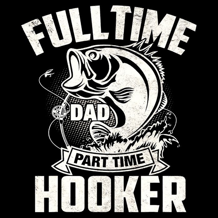 Full Time Dad Part Time Hooker Funny Father's Day Fishing T-Shirt