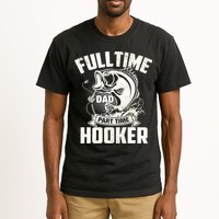 Full Time Dad Part Time Hooker Funny Father's Day Fishing Tall T-Shirt