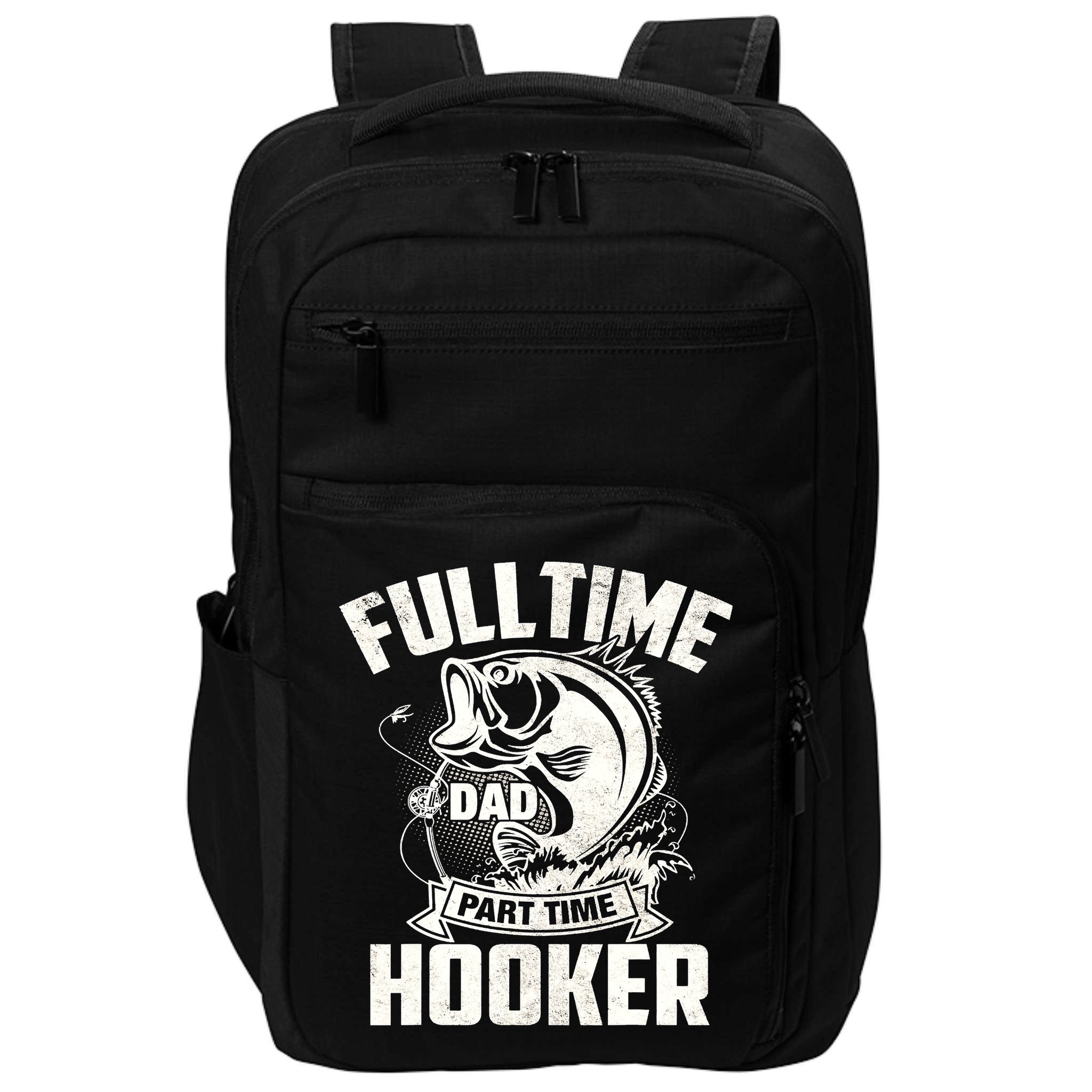 Full Time Dad Part Time Hooker Funny Father's Day Fishing Impact Tech Backpack