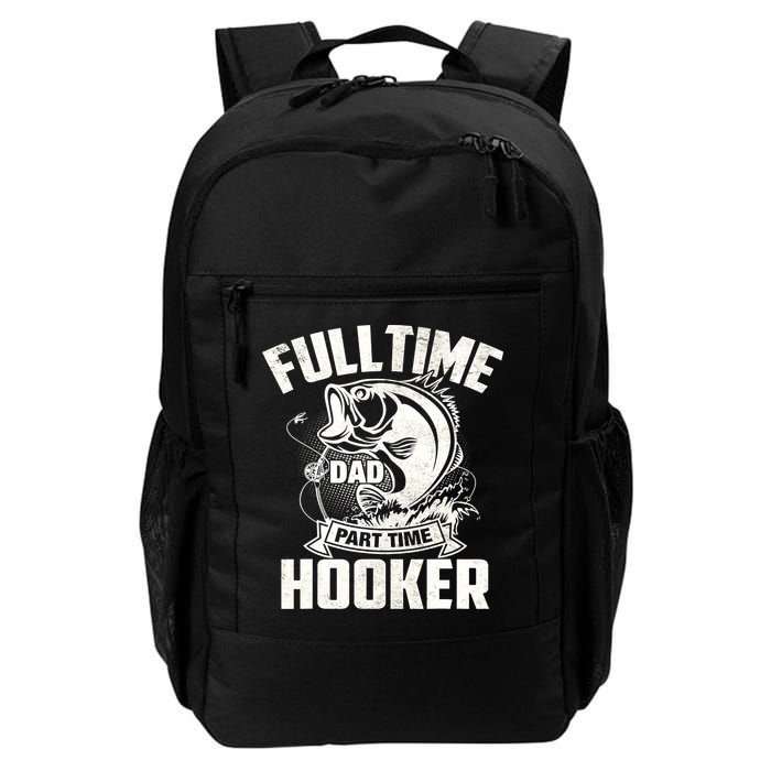 Full Time Dad Part Time Hooker Funny Father's Day Fishing Backpack