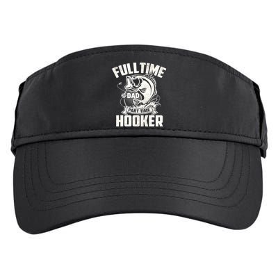 Full Time Dad Part Time Hooker Funny Father's Day Fishing Adult Drive Performance Visor