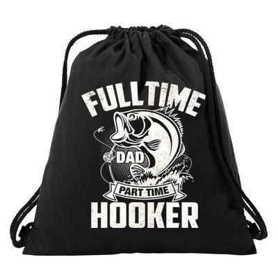 Full Time Dad Part Time Hooker Funny Father's Day Fishing Drawstring Bag