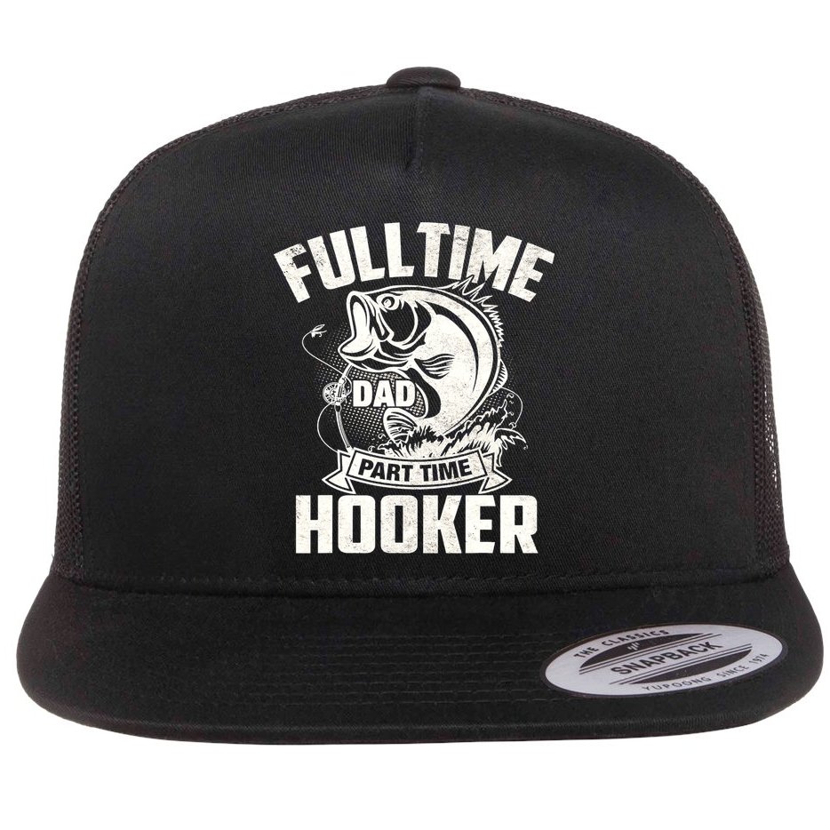 Full Time Dad Part Time Hooker Funny Father's Day Fishing Flatbill Hat
