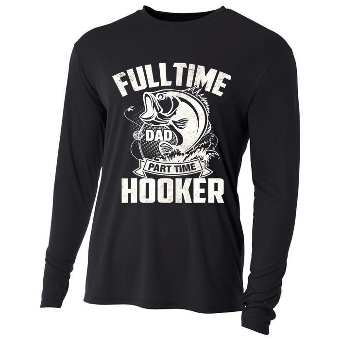 Full Time Dad Part Time Hooker Funny Father's Day Fishing Cooling Performance Long Sleeve Crew