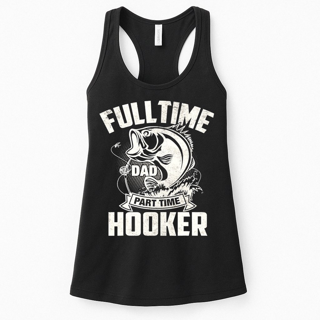 Full Time Dad Part Time Hooker Funny Father's Day Fishing Womens Tank Top