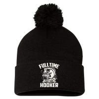 Full Time Dad Part Time Hooker Funny Father's Day Fishing Pom Pom 12in Knit Beanie