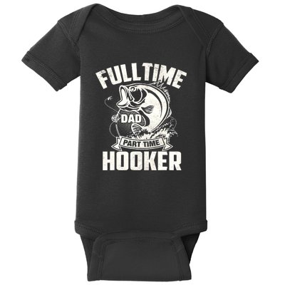 Full Time Dad Part Time Hooker Funny Father's Day Fishing Baby Bodysuit