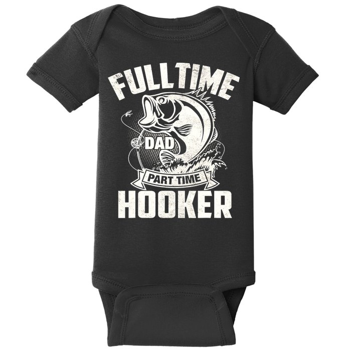 Full Time Dad Part Time Hooker Funny Father's Day Fishing Baby Bodysuit