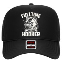Full Time Dad Part Time Hooker Funny Father's Day Fishing Trucker Hat