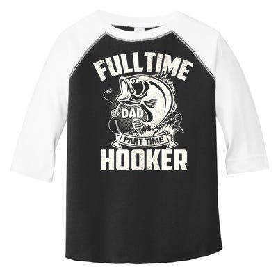 Full Time Dad Part Time Hooker Funny Father's Day Fishing Toddler Fine Jersey T-Shirt