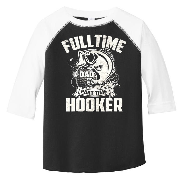 Full Time Dad Part Time Hooker Funny Father's Day Fishing Toddler Fine Jersey T-Shirt