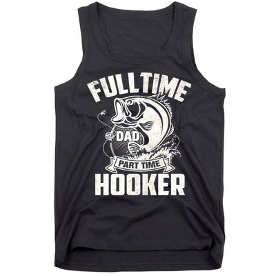 Full Time Dad Part Time Hooker Funny Father's Day Fishing Tank Top